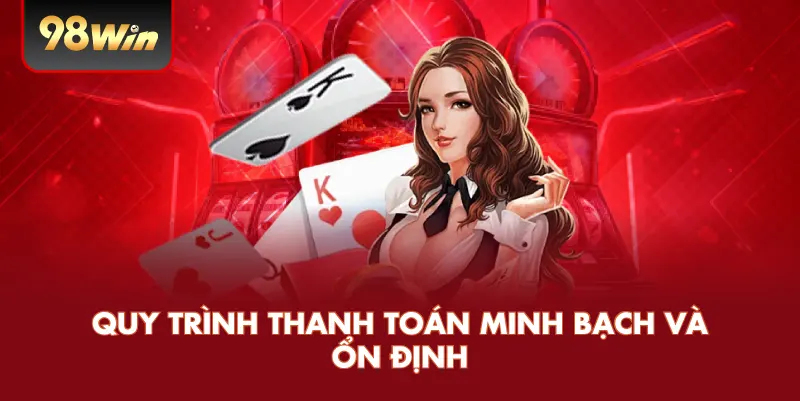 Quy trình thanh toán minh bạch và ổn định